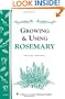 Growing & Using Rosemary: Storey's Country Wisdom Bulletin A-161 (Storey Country Wisdom Bulletin)