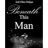 Beneath This Man (This Man Trilogy) ~ Jodi Ellen Malpas