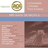 La Inolvidable y Anorada Trova Yucateca