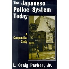 The Japanese Police System Today: A Comparative View (East Gate Book)