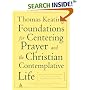 Foundations for Centering Prayer and the Christian Contemplative Life: Open Mind, Open Heart, Invitation to Love, Mystery of Christ