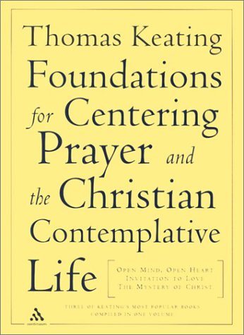 Foundations for Centering Prayer and the Christian Contemplative Life: Open Mind, Open Heart, Invitation to Love, Mystery of Christ under Worship in The Books Store