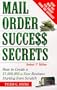 Mail-Order Success Secrets, Revised 2nd Edition : How to Create a $1,000,000-a-Year Business Starting from Scratch