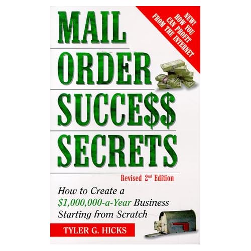 Mail-Order Success Secrets, Revised 2nd Edition : How to Create a 1,000,000-a-Year Business Starting from Scratch