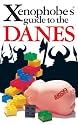 The Xenophobe's Guide to the Danes (Xenophobe's Guides)