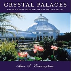 Crystal Palaces: Garden Conservatories of the United States