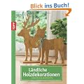 L�ndliche Holzdekorationen: Ideen f�r alle Jahreszeiten