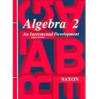 Algebra 2 (Saxon Algebra) by John H., Jr. Saxon
