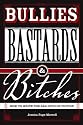 Bullies, Bastards And Bitches: How To Write The Bad Guys Of Fiction