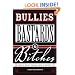 Bullies, Bastards And Bitches: How To Write The Bad Guys Of Fiction