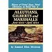 Aleutians, Gilberts, Marshalls: June 1942 - April 1944 - Volume 7 (Aleutians, Gilberts & Marshalls, June 1942 - April 1944)