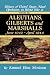 Aleutians, Gilberts, Marshalls: June 1942 - April 1944 - Volume 7 (Aleutians, Gilberts & Marshalls, June 1942 - April 1944)