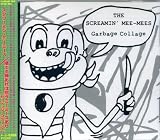 ���������꡼�ߥ󡦥ߡ��ߡ���(THE SCREAMIN' MEE-MEES):�ΤƤ������н����ߡ��ߡ�������(�����٥å������顼����)(GARBAGE COLLAGE)
