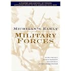 Click here to buy Michigan's Early Military Forces: A Roster and History of Troops Activated Prior to the American Civil War (Great Lakes... by Roger Rosentreter and Leroy Barnett.