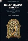 Green blades rising : the Anglo-Saxons
