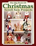 The Big Book of Christmas Scroll Saw Projects: Fun & Functional Crafts to Make & Give by Paul Meisel