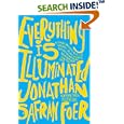 Everything Is Illuminated: A Novel by Jonathan Safran Foer