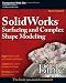 SolidWorks Surfacing and Complex Shape Modeling Bi...