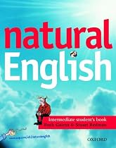 natural English Intermediate: Intermediate: Student's Book (with Listening Booklet): Student's Book (with Listening Booklet) Intermediate level