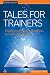 Tales for Trainers: Using Stories and Metaphors to Facilitate Learning