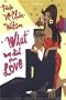 What We Did For Love