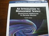 An Introduction to Management Science Quantitative Approaches to Decision Making 12th Edition International Edition 2008