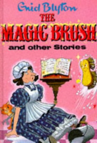 The Magic Brush and Other Stories (Enid Blyton's Popular Rewards Series 1)