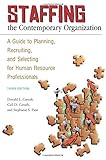 Staffing the contemporary organization : a guide to planning, recruiting, and selecting for human resource professionals