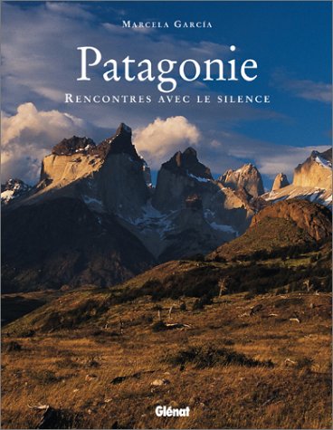 City Travel Guides Discounted  Livres : Patagonie : Rencontres avec le silence