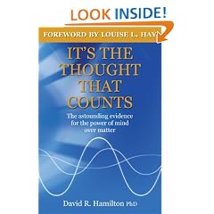 It's The Thought That Counts: The Astounding Evidence for the Power of Mind over Matter