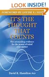 It's The Thought That Counts: The Astounding Evidence for the Power of Mind over Matter