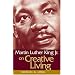 Martin Luther King Jr. on Creative Living