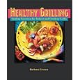 Healthy Grilling : Sizzling Favorites for Indoor and Outdoor Grills