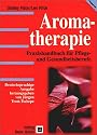 Aromatherapie. Praxishandbuch f&uuml;r Pflege- und Gesundheitsberufe