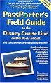 Passporter's Field Guide to the Disney Cruise Line and Its Ports of Call: The Take-Along Travel Guide and Planner (Passporter's Disney Cruise Line & Its Ports of Call)