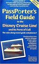 Passporter's Field Guide to the Disney Cruise Line and Its Ports of Call: The Take-Along Travel Guide and Planner (Passporter's Disney Cruise Line & Its Ports of Call)