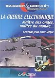 La guerre électronique : Maître des ondes, maître du monde...