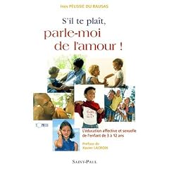S'il te pla�t, parle-moi de l'amour ! : l'�ducation affective et sexuelle de l'enfant de 3 � 12 ans