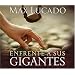 Enfrente a sus gigantes: The God Who Made a Miracle Out of David Stands Ready to Make One Out of You (Spanish Edition)