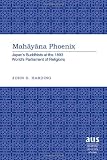 Mahayana phoenix : Japan's Buddhists at the 1893 Worlds Parliament of Religions