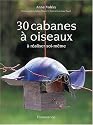 30 cabanes &agrave; oiseaux &agrave; r&eacute;aliser soi-m&ecirc;me