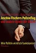 Joschka Fischers Pollenflug und andere Spiele der Macht