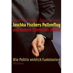 Joschka Fischers Pollenflug und andere Spiele der Macht