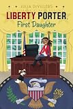 Liberty Porter, First Daughter (Liberty Porter, First Daughter (Quality))