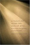 Literature from the "Axis of Evil": Writing from Iran, Iraq, North Korea, and Other Enemy Nations