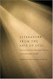 Literature from the "Axis of Evil": Writing from Iran, Iraq, North Korea, and Other Enemy Nations