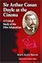 Sir Arthur Conan Doyle at the Cinema: A Critical Study of the Film Adaptations