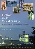 Detroit in Its World Setting: A Three Hundred Year Chronology, 1701-2001 (Great Lakes Books)