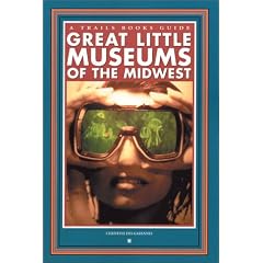 Great Little Museums of the Midwest (Trails Books Guide)