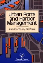 Urban Ports And Harbour Management: Responding To Change Along US waterfronts: Responding to Change Along U. S. Waterfronts